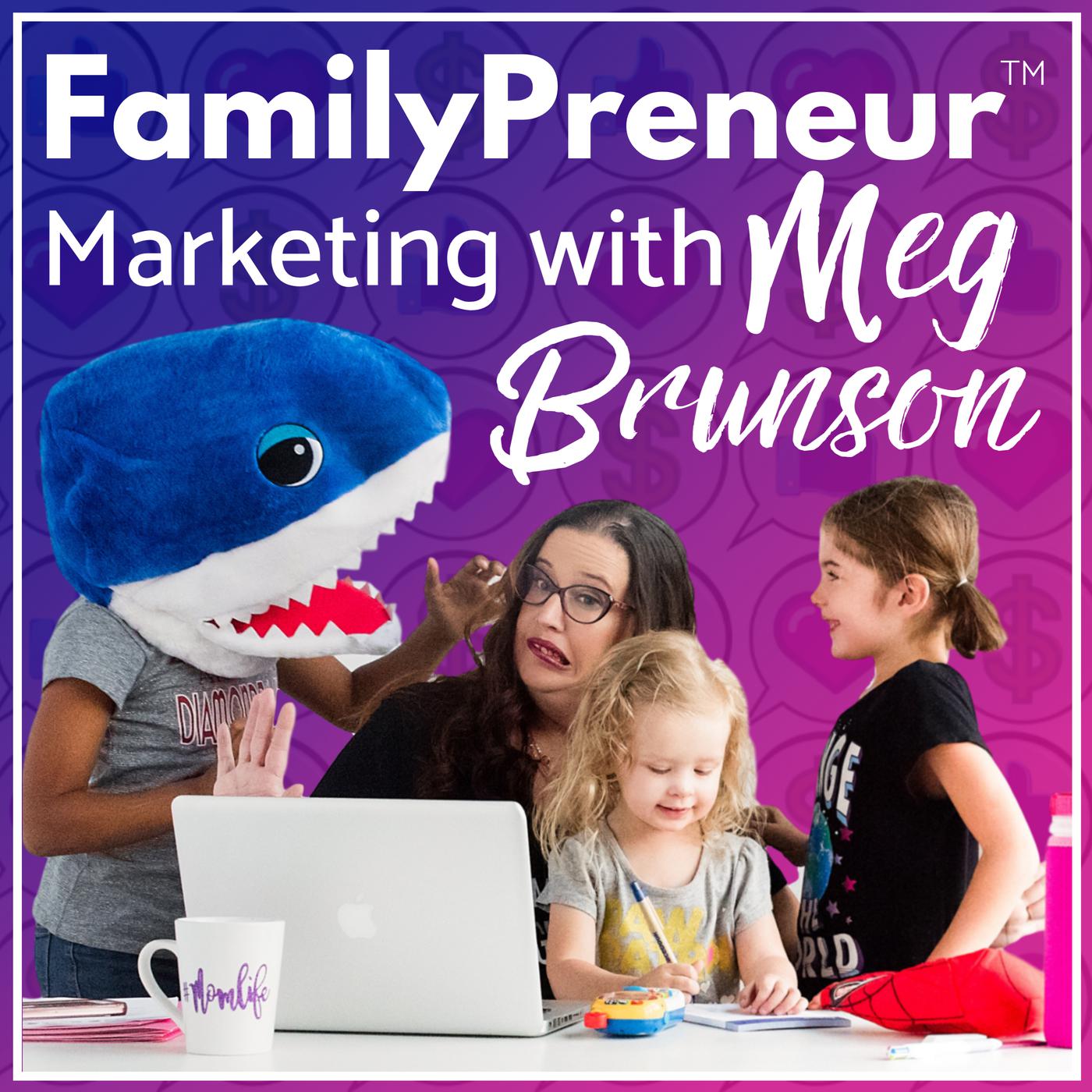 FamilyPreneur:Marketing with Meg Brunson and Amanda Tento FamilyPreneur:Marketing with Meg Brunson and Amanda Tento